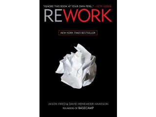 Rework By Jasonn fried And David Heinemeier Hansson