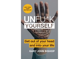 Unfu*k Yourself by Gary John Bishop