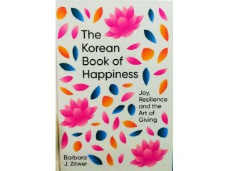 The Korean Book of Happiness: Joy, Resilience and the Art of Giving by Barbara Zitwer