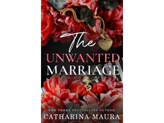 The Unwanted Marriage by Catharina Maura