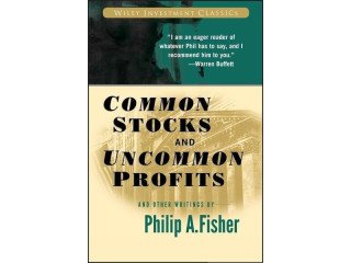 Common Stocks and Uncommon Profits and Other Writings by Philip Arthur Fisher